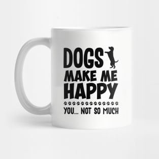 Dogs Make Me Happy Mug